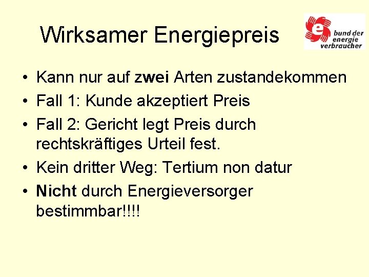 Wirksamer Energiepreis • Kann nur auf zwei Arten zustandekommen • Fall 1: Kunde akzeptiert