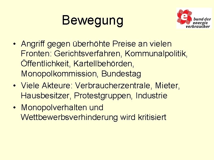 Bewegung • Angriff gegen überhöhte Preise an vielen Fronten: Gerichtsverfahren, Kommunalpolitik, Öffentlichkeit, Kartellbehörden, Monopolkommission,