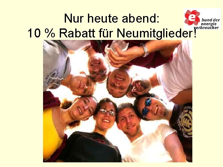 Nur heute abend: 10 % Rabatt für Neumitglieder! 