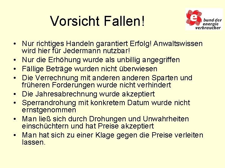 Vorsicht Fallen! • Nur richtiges Handeln garantiert Erfolg! Anwaltswissen wird hier für Jedermann nutzbar!