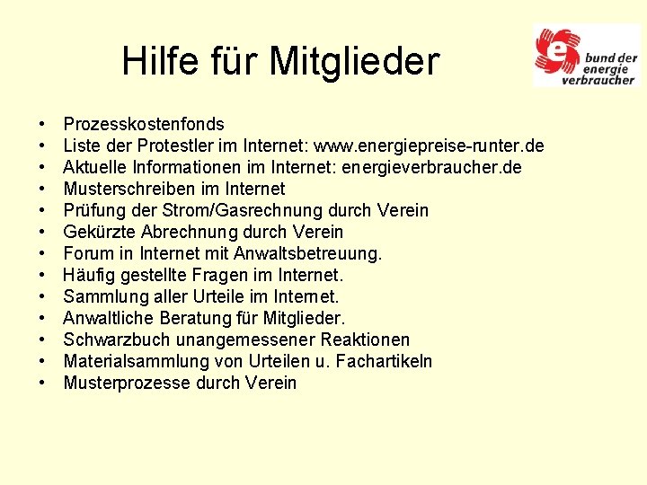 Hilfe für Mitglieder • • • • Prozesskostenfonds Liste der Protestler im Internet: www.