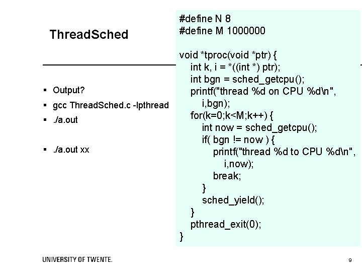 Thread. Sched § Output? § gcc Thread. Sched. c -lpthread §. /a. out xx
