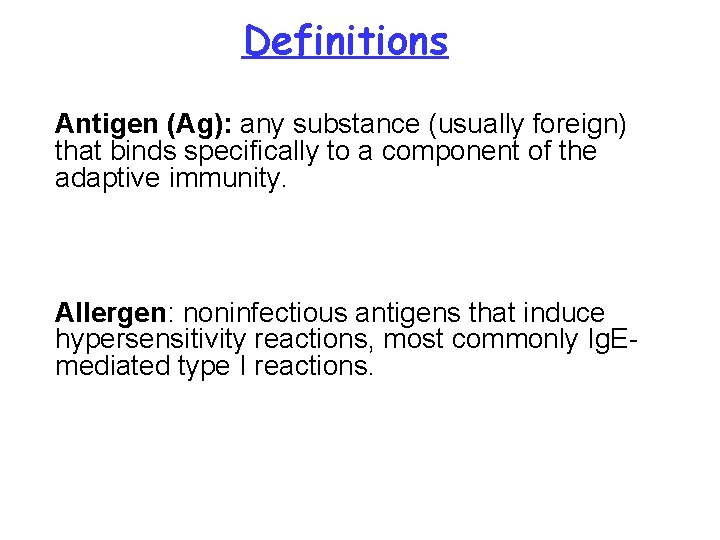Definitions Antigen (Ag): any substance (usually foreign) that binds specifically to a component of