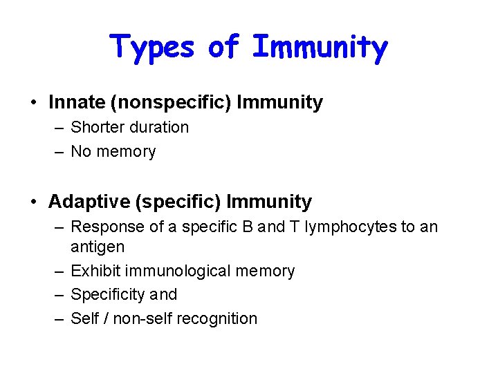 Types of Immunity • Innate (nonspecific) Immunity – Shorter duration – No memory •