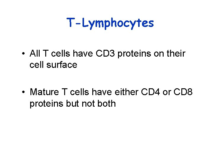 T-Lymphocytes • All T cells have CD 3 proteins on their cell surface •