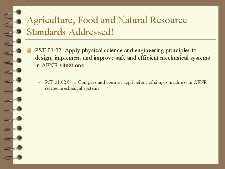 Agriculture, Food and Natural Resource Standards Addressed! 4 PST. 01. 02. Apply physical science