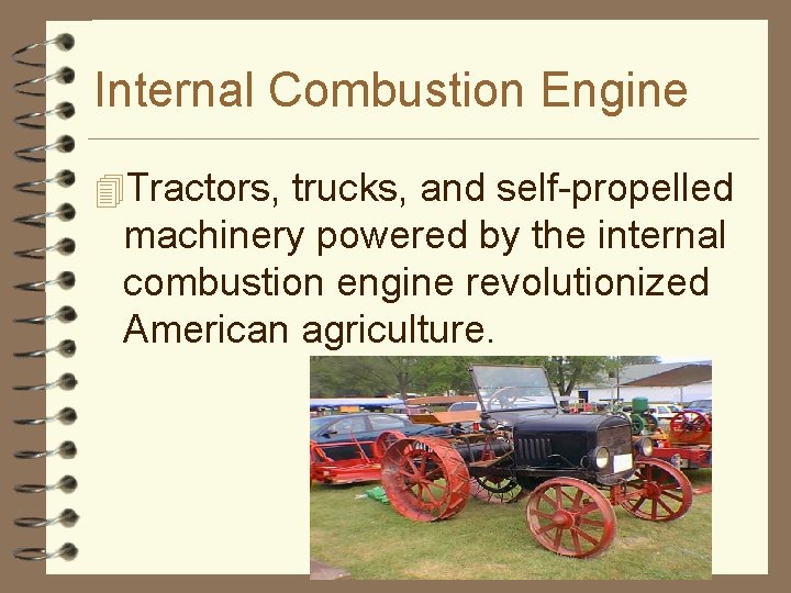 Internal Combustion Engine 4 Tractors, trucks, and self-propelled machinery powered by the internal combustion