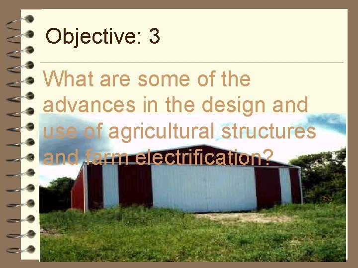 Objective: 3 What are some of the advances in the design and use of