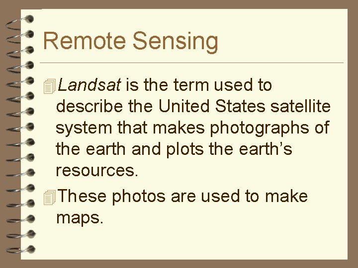 Remote Sensing 4 Landsat is the term used to describe the United States satellite