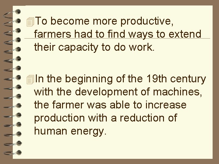 4 To become more productive, farmers had to find ways to extend their capacity