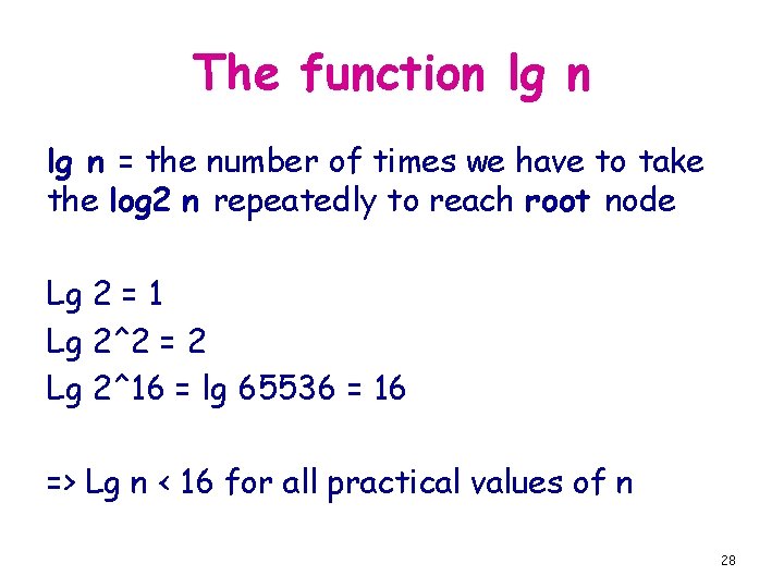 The function lg n = the number of times we have to take the