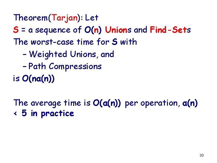 Theorem(Tarjan): Let S = a sequence of O(n) Unions and Find-Sets The worst-case time