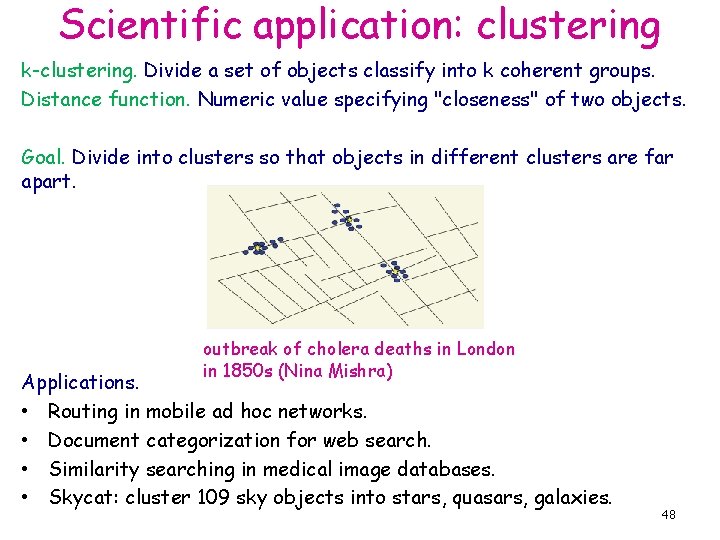 Scientific application: clustering k-clustering. Divide a set of objects classify into k coherent groups.