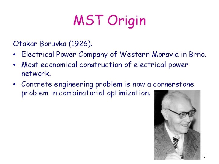 MST Origin Otakar Boruvka (1926). • Electrical Power Company of Western Moravia in Brno.