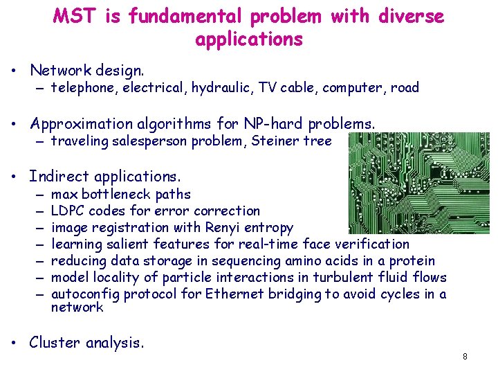 MST is fundamental problem with diverse applications • Network design. – telephone, electrical, hydraulic,