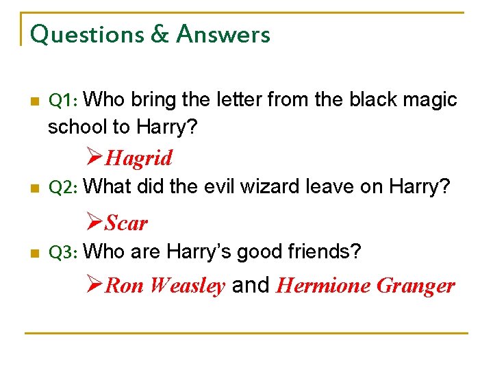 Questions & Answers n Q 1: Who bring the letter from the black magic
