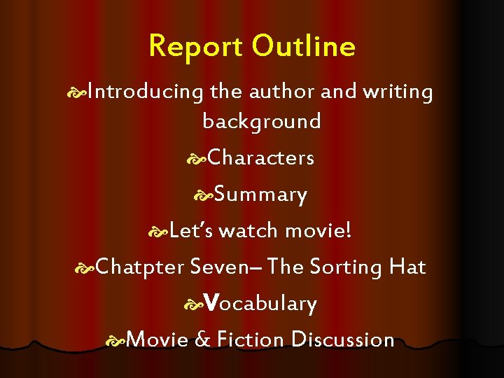 Report Outline Introducing the author and writing background Characters Summary Let’s watch movie! Chatpter