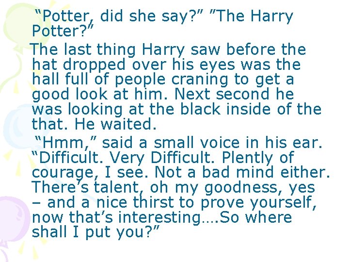 “Potter, did she say? ” ”The Harry Potter? ” The last thing Harry saw