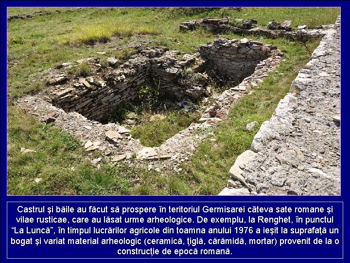 Castrul şi băile au făcut să prospere în teritoriul Germisarei câteva sate romane şi