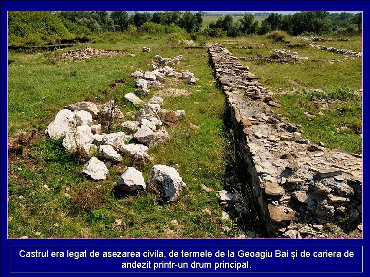 Castrul era legat de asezarea civilă, de termele de la Geoagiu Băi și de