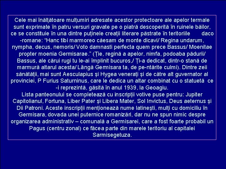 Cele mai înălţătoare mulţumiri adresate acestor protectoare ale apelor termale sunt exprimate în patru