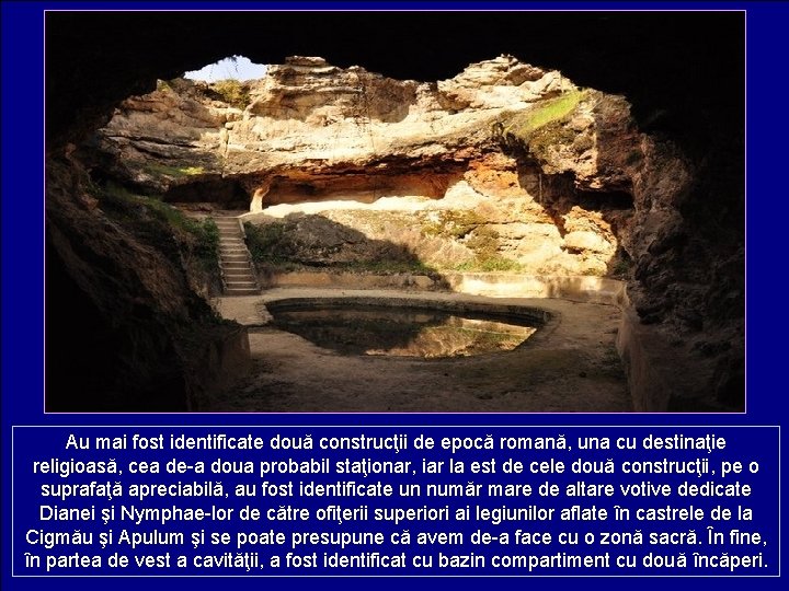 Au mai fost identificate două construcţii de epocă romană, una cu destinaţie religioasă, cea