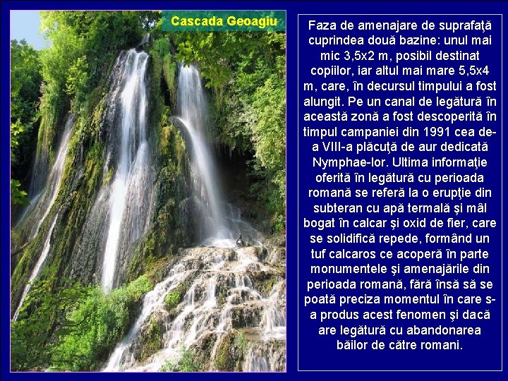 Cascada Geoagiu Faza de amenajare de suprafaţă cuprindea două bazine: unul mai mic 3,