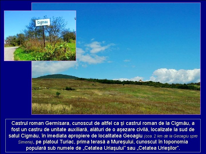 Castrul roman Germisara, cunoscut de altfel ca și castrul roman de la Cigmău, a