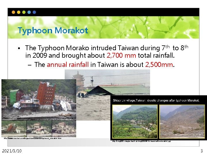 Typhoon Morakot • The Typhoon Morako intruded Taiwan during 7 th to 8 th