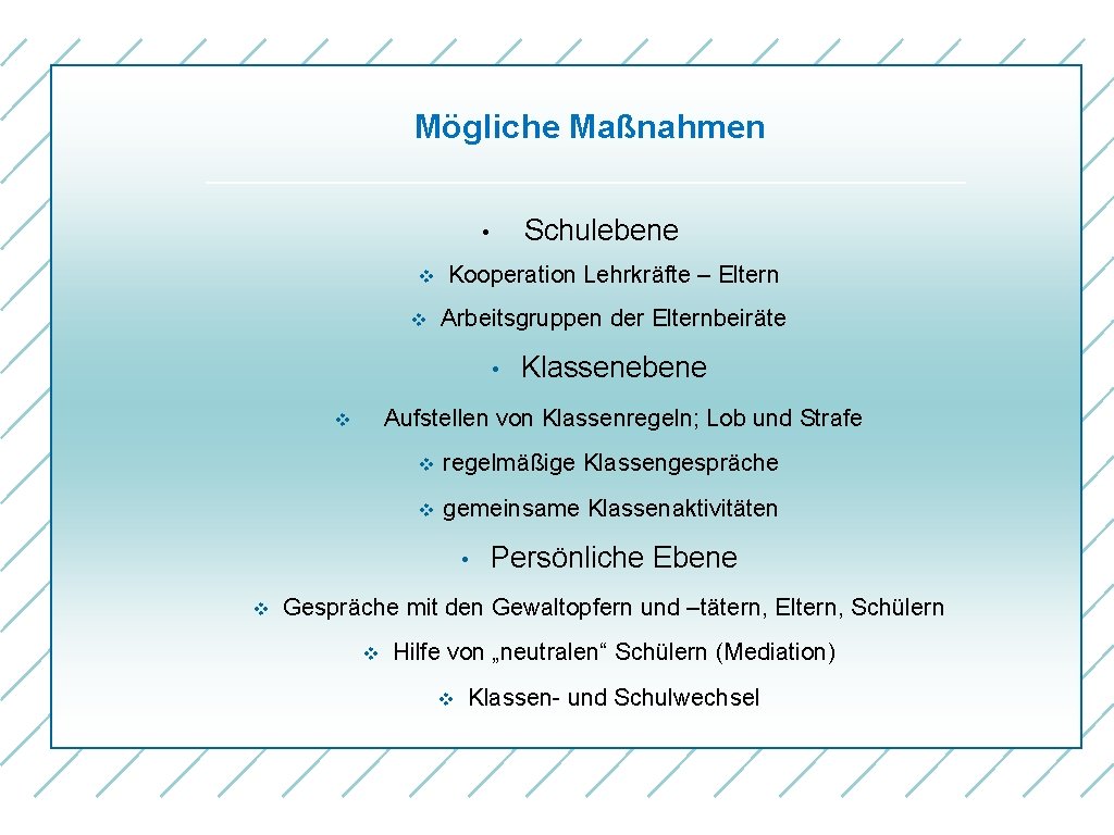 Mögliche Maßnahmen Schulebene • v v Kooperation Lehrkräfte – Eltern Arbeitsgruppen der Elternbeiräte •