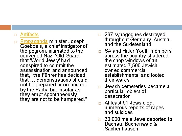  Artifacts Propaganda minister Joseph Goebbels, a chief instigator of the pogrom, intimated to