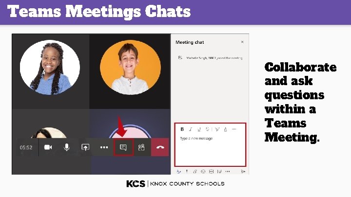 Teams Meetings Chats Collaborate and ask questions within a Teams Meeting. 