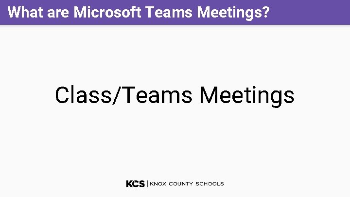 What are Microsoft Teams Meetings? Class/Teams Meetings 