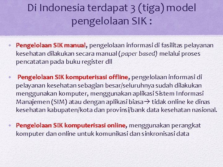 Di Indonesia terdapat 3 (tiga) model pengelolaan SIK : • Pengelolaan SIK manual, pengelolaan Di Indonesia terdapat 3 (tiga) model pengelolaan SIK : • Pengelolaan SIK manual, pengelolaan