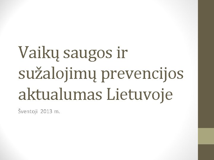 Vaikų saugos ir sužalojimų prevencijos aktualumas Lietuvoje Šventoji 2013 m. 