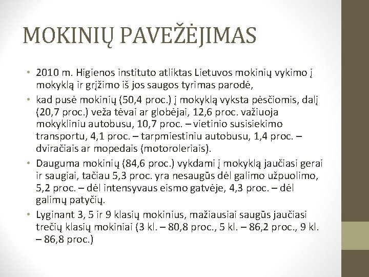 MOKINIŲ PAVEŽĖJIMAS • 2010 m. Higienos instituto atliktas Lietuvos mokinių vykimo į mokyklą ir