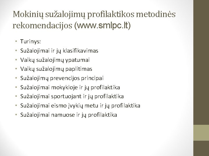 Mokinių sužalojimų profilaktikos metodinės rekomendacijos (www. smlpc. lt) • • • Turinys: Sužalojimai ir