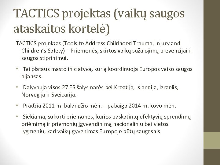 TACTICS projektas (vaikų saugos ataskaitos kortelė) TACTICS projektas (Tools to Address Childhood Trauma, Injury