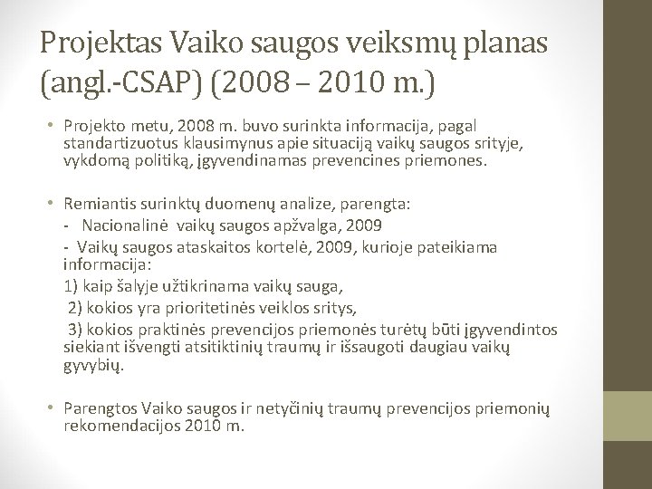 Projektas Vaiko saugos veiksmų planas (angl. -CSAP) (2008 – 2010 m. ) • Projekto