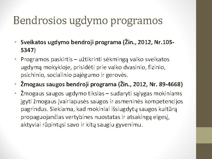 Bendrosios ugdymo programos • Sveikatos ugdymo bendroji programa (Žin. , 2012, Nr. 1055347) •