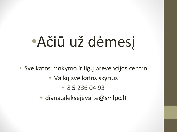  • Ačiū už dėmesį • Sveikatos mokymo ir ligų prevencijos centro • Vaikų