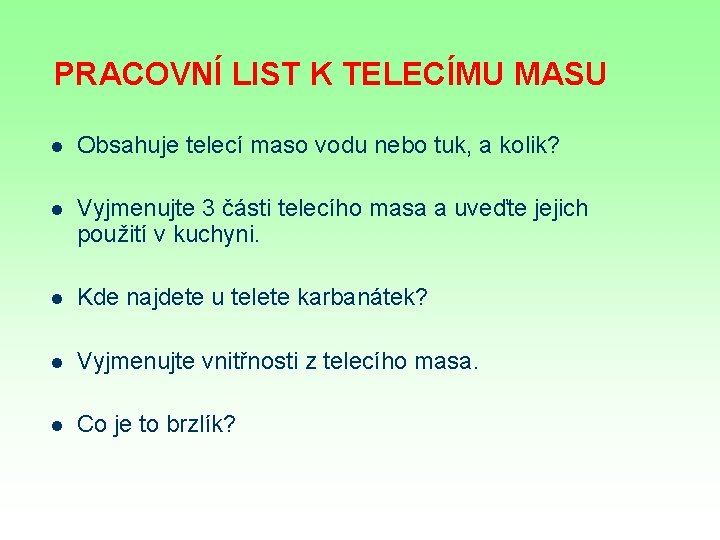 PRACOVNÍ LIST K TELECÍMU MASU l Obsahuje telecí maso vodu nebo tuk, a kolik?