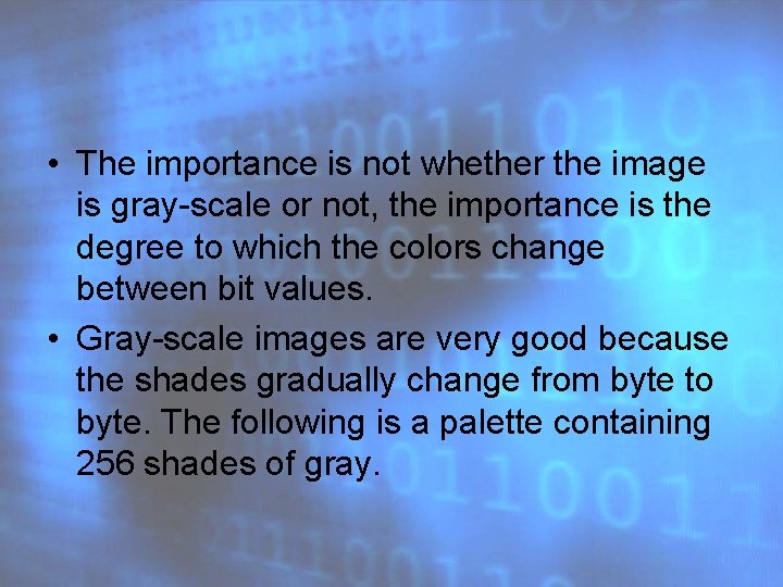  • The importance is not whether the image is gray-scale or not, the