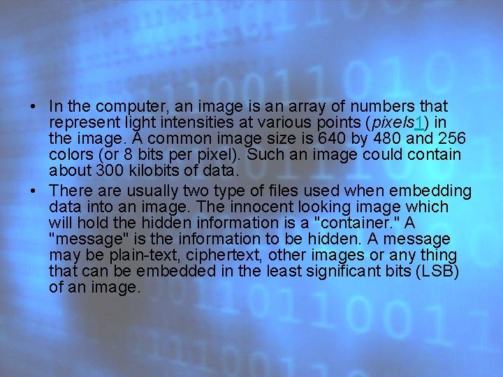  • In the computer, an image is an array of numbers that represent