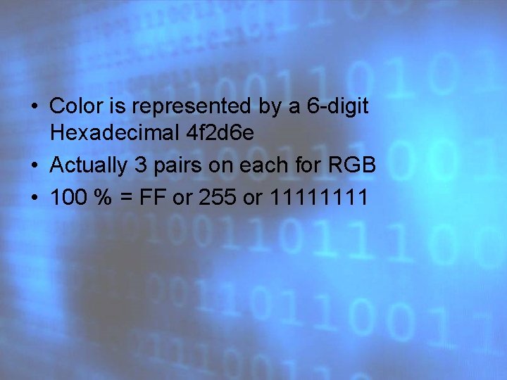  • Color is represented by a 6 -digit Hexadecimal 4 f 2 d