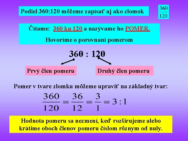 Podiel 360: 120 môžeme zapísať aj ako zlomok Čítame: 360 ku 120 a nazývame