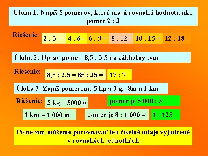 Úloha 1: Napíš 5 pomerov, ktoré majú rovnakú hodnotu ako pomer 2 : 3