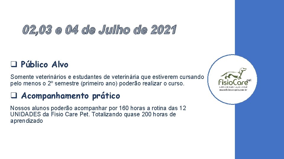 02, 03 e 04 de Julho de 2021 q Público Alvo Somente veterinários e