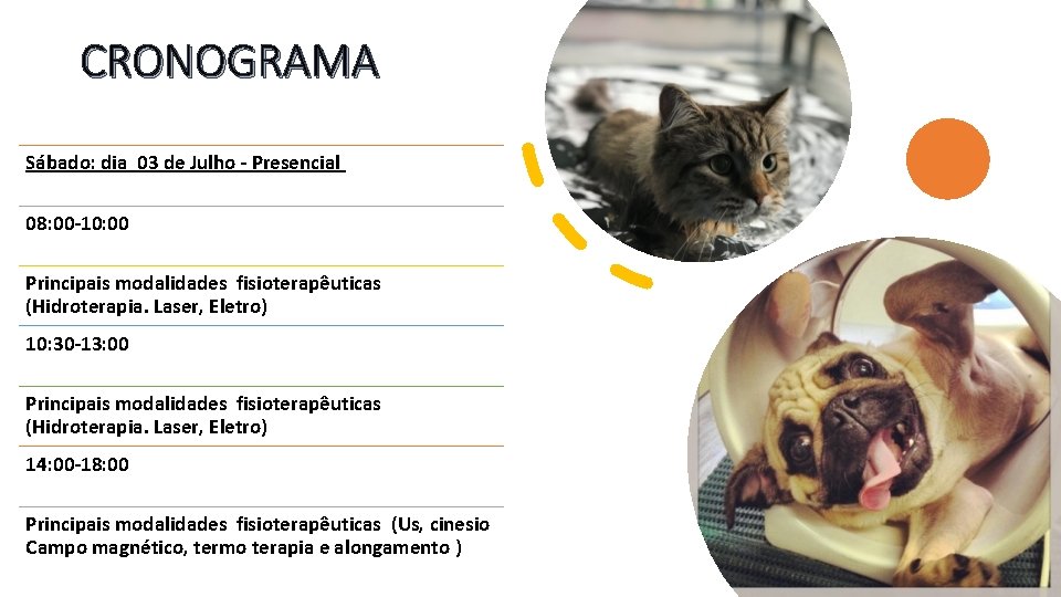 CRONOGRAMA Sábado: dia 03 de Julho - Presencial 08: 00 -10: 00 Principais modalidades