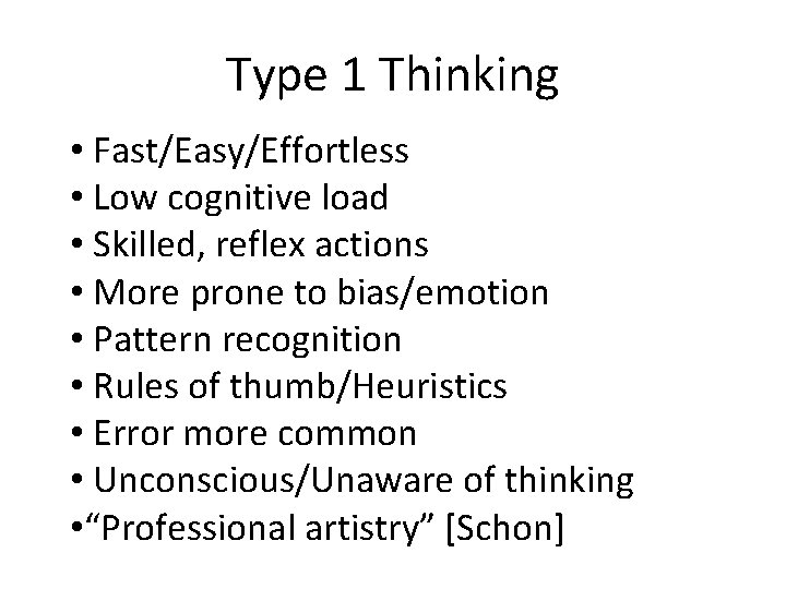 Type 1 Thinking • Fast/Easy/Effortless • Low cognitive load • Skilled, reflex actions •